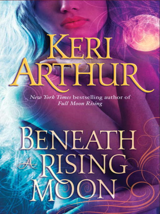 Title details for Beneath a Rising Moon by Keri Arthur - Available